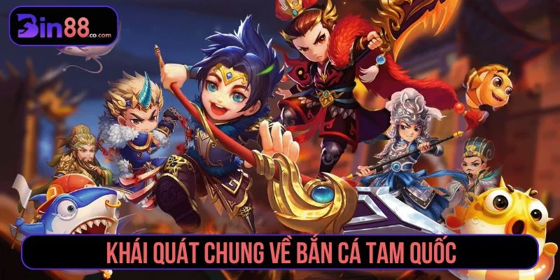 Bắn Cá Tam Quốc - Cách Chơi, Chọn Phòng Và Quản Lý Đạn Giới thiệu game bắn cá Tam Quốc