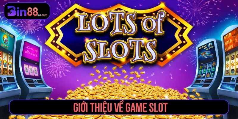 Quy Luật Game Slot - Cách Hoạt Động, RTP Và Paytable Tổng quan về game slot trực tuyến