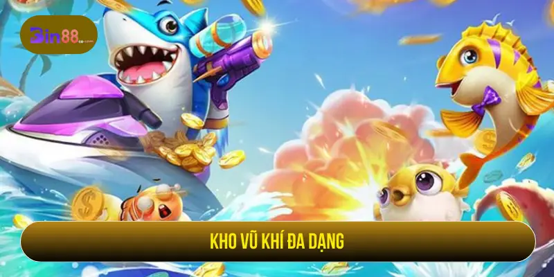 Bắn Cá Kingfun - Luật Chơi, Hệ Số Cá Và Cách Quản Lý Đạn Kho vũ khí trong Bắn cá Kingfun