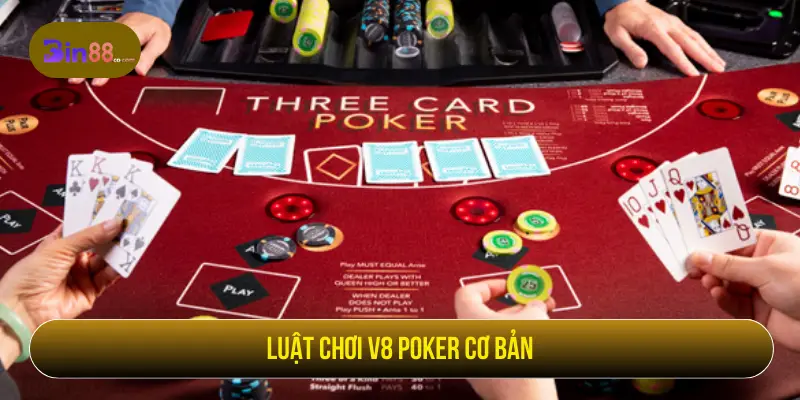 V8 Poker - Luật Chơi, Thứ Hạng Bài Và Lưu Ý Khi Vào Bàn Luật chơi V8 Poker cơ bản
