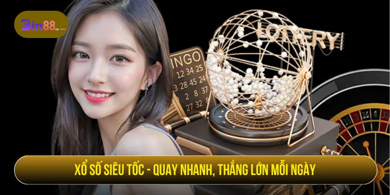 Xổ Số Siêu Tốc - Cách Chọn Vé Và Theo Dõi Kết Quả Xổ số siêu tốc - Quanh nhanh, thắng lớn mỗi ngày