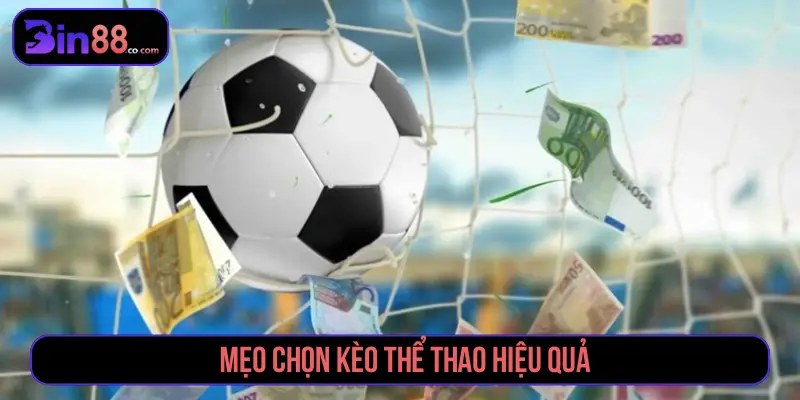 Các Kèo Cá Cược Thể Thao - Cách Đọc Handicap, 1x2 Và Tài Xỉu Cách chọn kèo thể thao theo mức độ rủi ro